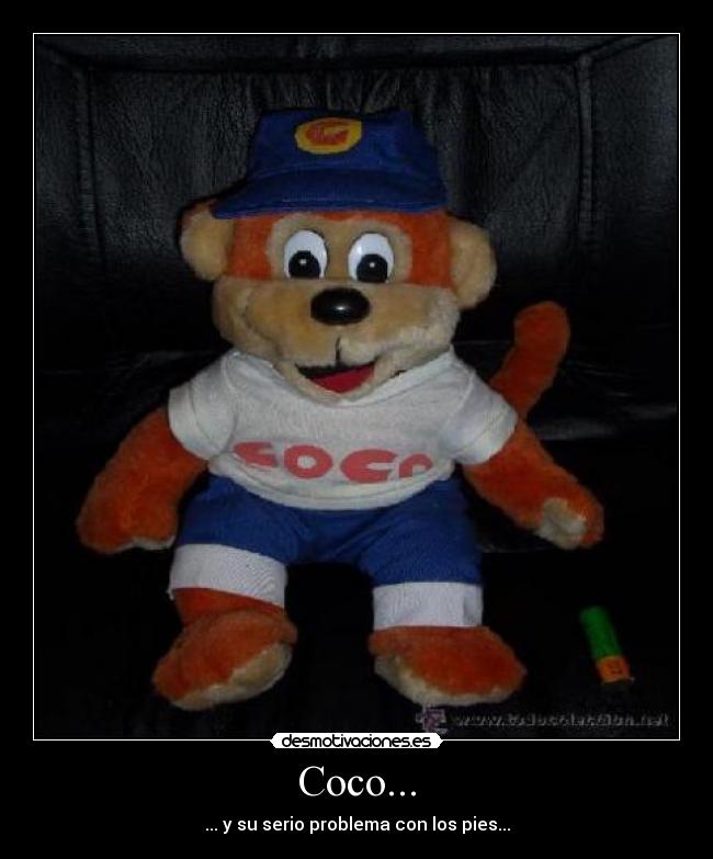 Coco... - ... y su serio problema con los pies...