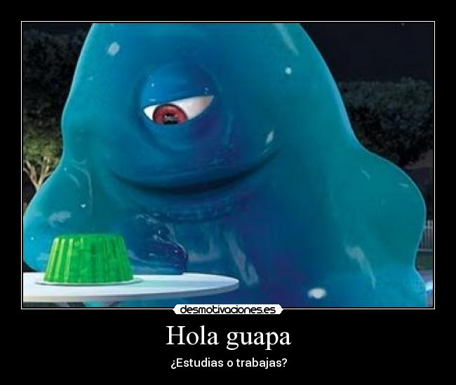 Hola guapa -