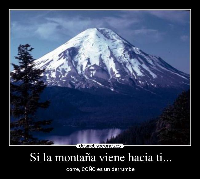 Si la montaña viene hacia ti... -