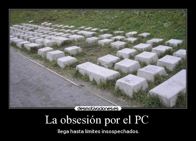 La obsesión por el PC  - 