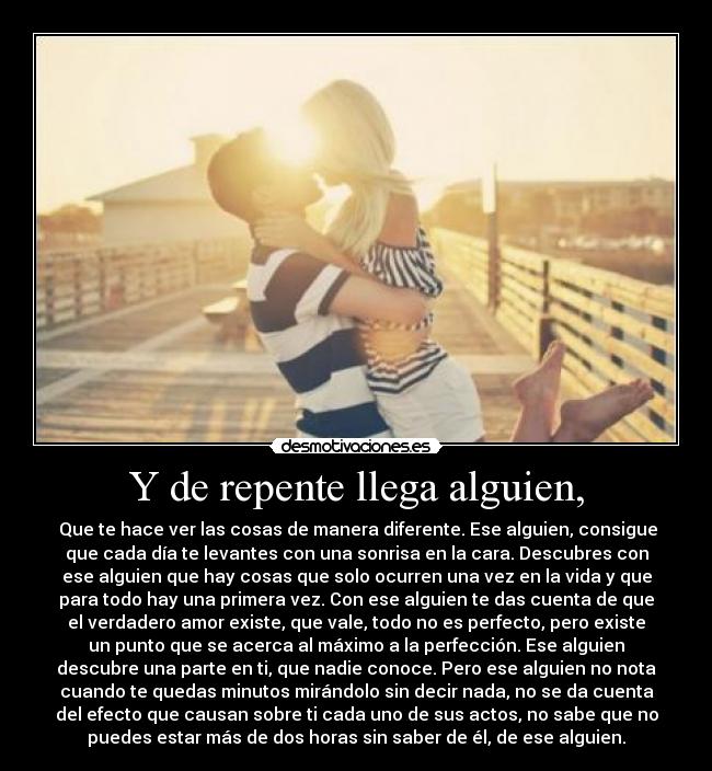 Y de repente llega alguien, -