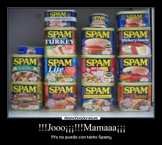 !!!Jooo¡¡¡!!!Mamaaa¡¡¡ - !!Yo no puedo con tanto Spam¡¡