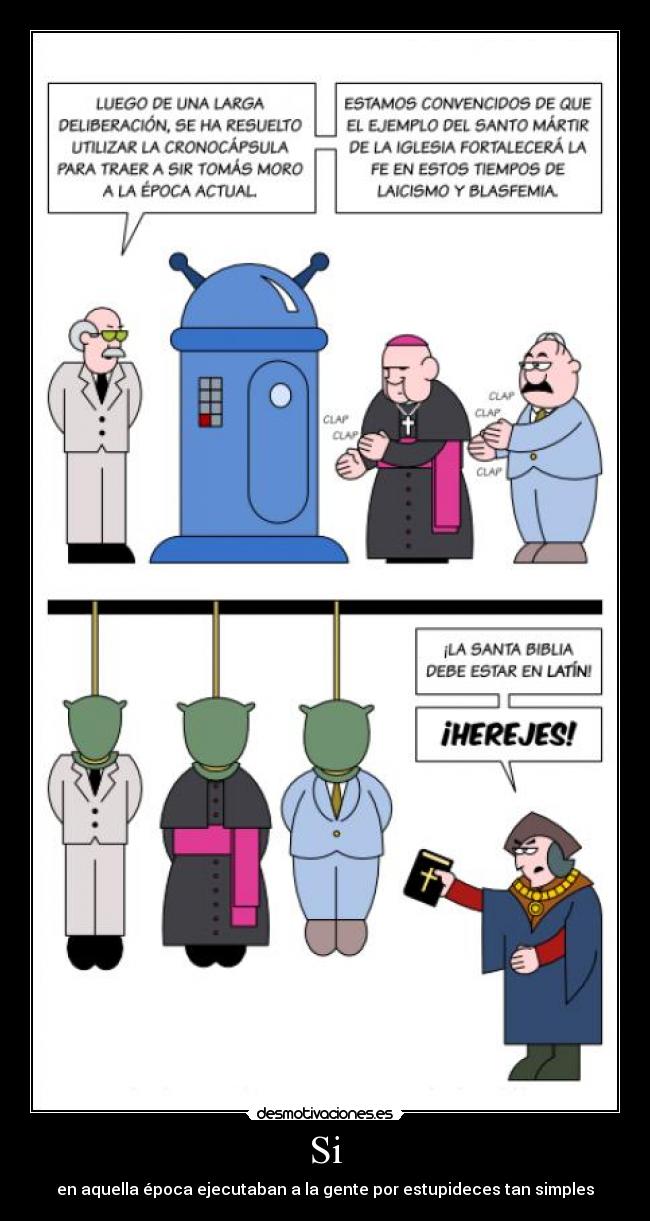 Si - en aquella época ejecutaban a la gente por estupideces tan simples