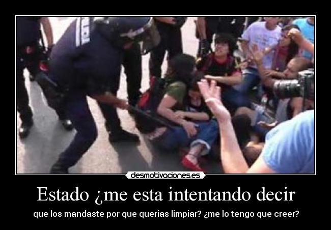 Estado ¿me esta intentando decir -