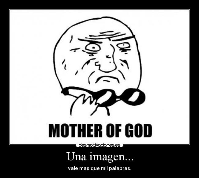 Una imagen... - vale mas que mil palabras.