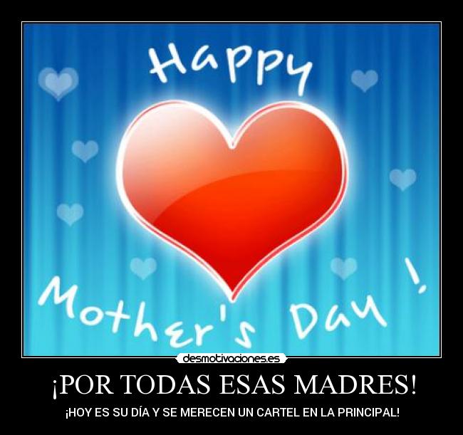 ¡POR TODAS ESAS MADRES! -