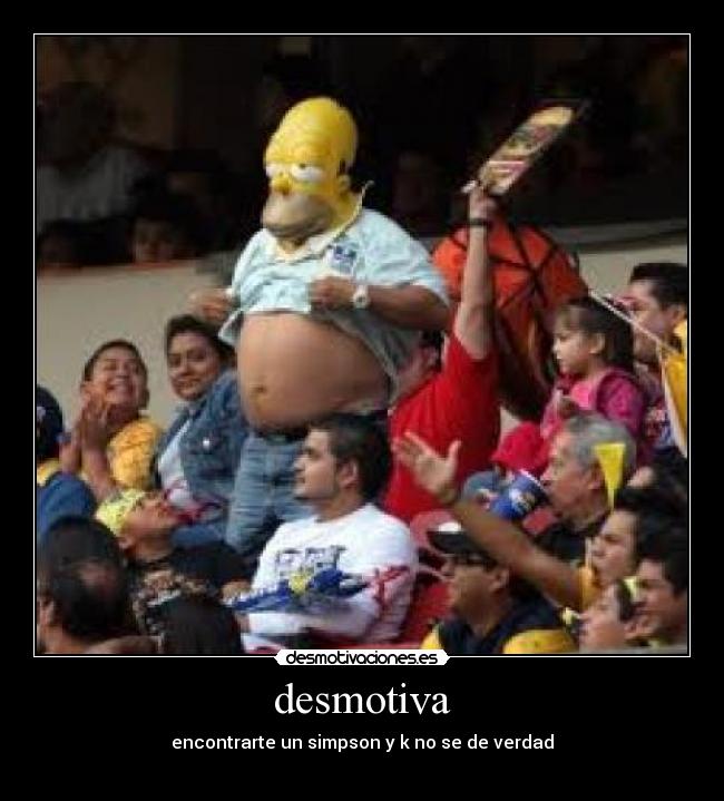 desmotiva - encontrarte un simpson y k no se de verdad
