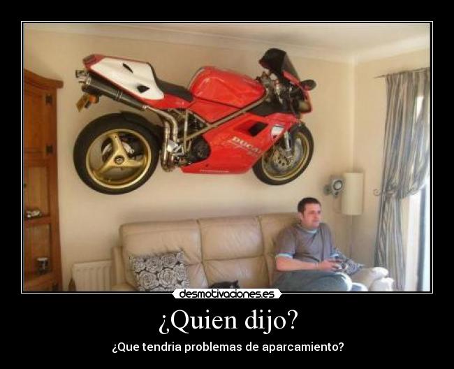 ¿Quien dijo? - ¿Que tendria problemas de aparcamiento?