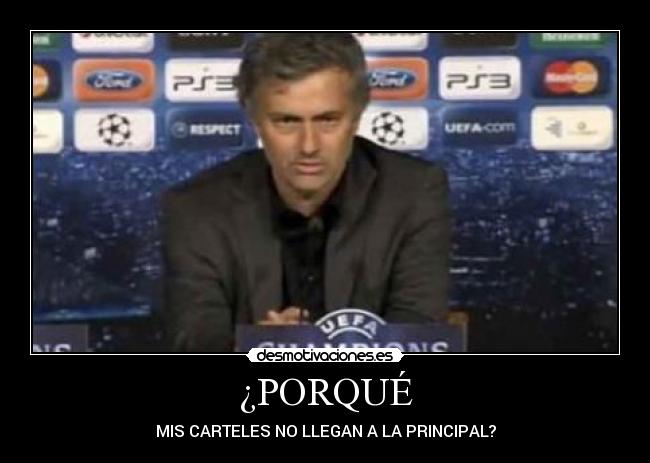 ¿PORQUÉ - MIS CARTELES NO LLEGAN A LA PRINCIPAL?