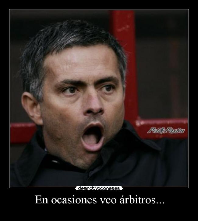 En ocasiones veo árbitros... -