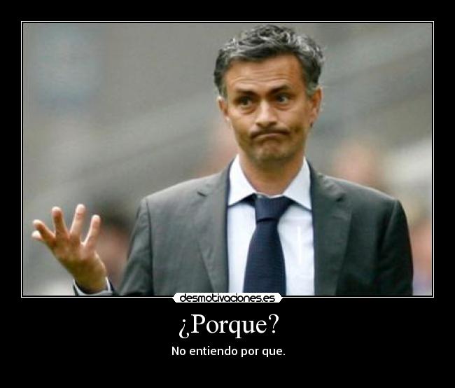 ¿Porque? - No entiendo por que.