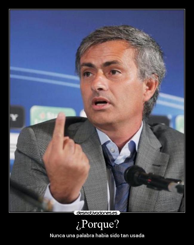 ¿Porque? - Nunca una palabra habia sido tan usada