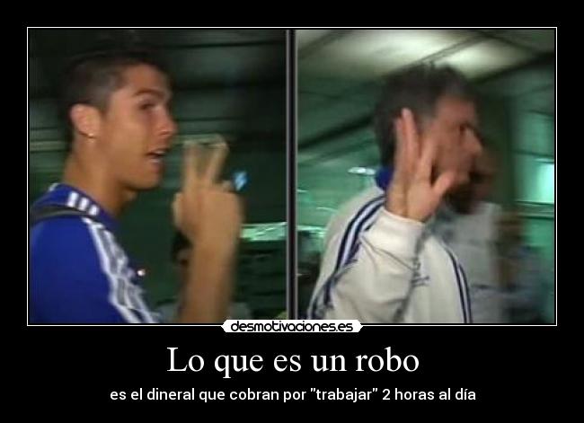 Lo que es un robo - es el dineral que cobran por trabajar 2 horas al día