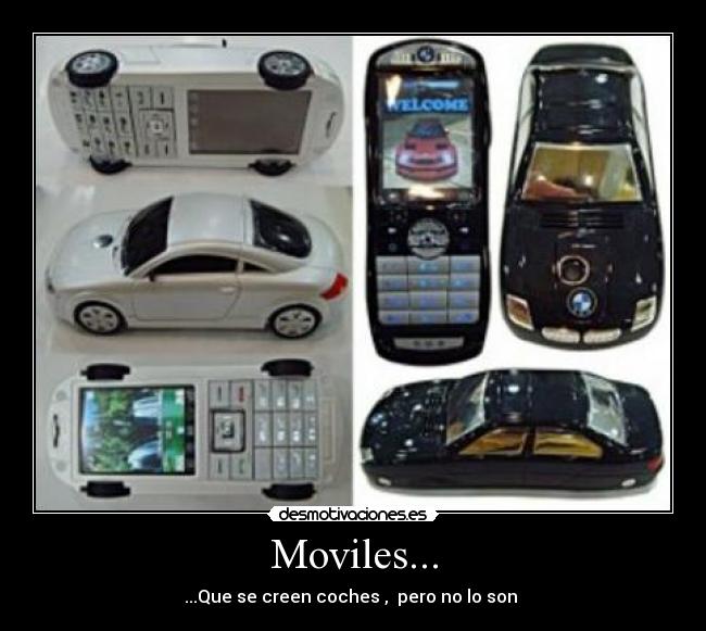 Moviles... - ...Que se creen coches ,  pero no lo son 