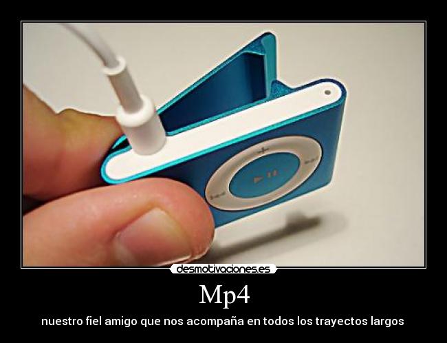 Mp4 - nuestro fiel amigo que nos acompaña en todos los trayectos largos