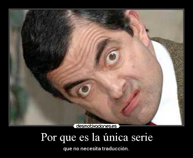 Por que es la única serie -