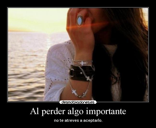 carteles perder algo importante atreves aceptarlo amor amistad pasion desmotivaciones