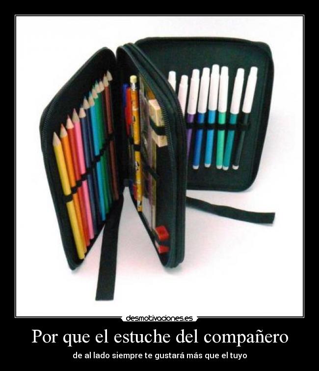 Por que el estuche del compañero - de al lado siempre te gustará más que el tuyo