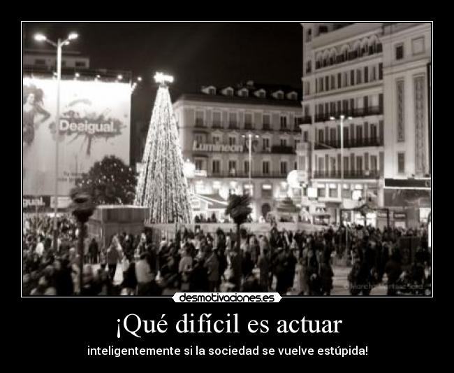 ¡Qué difícil es actuar -