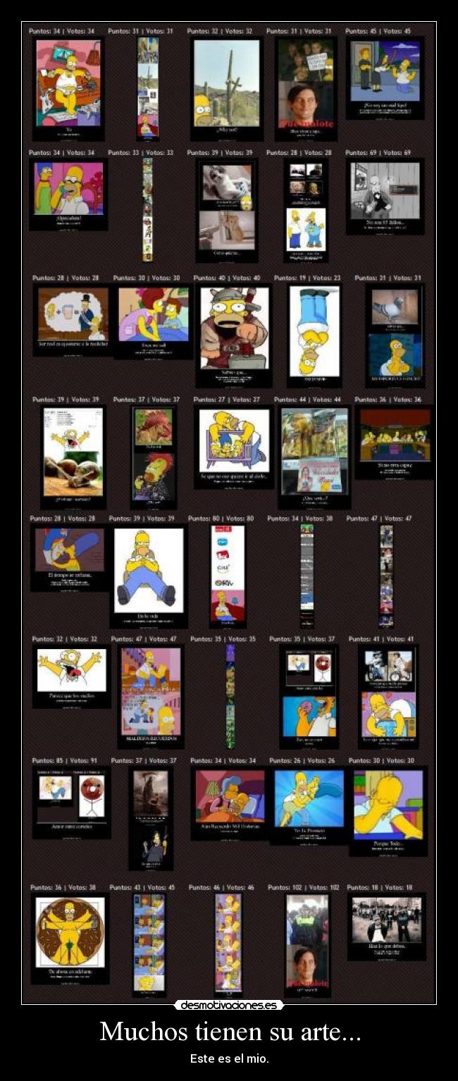 Muchos tienen su arte... - Este es el mio.