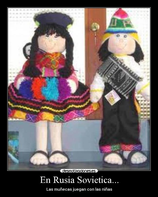 En Rusia Sovietica... - Las muñecas juegan con las niñas