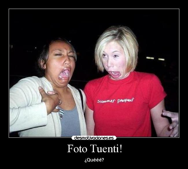 Foto Tuenti! - ¿Quééé?