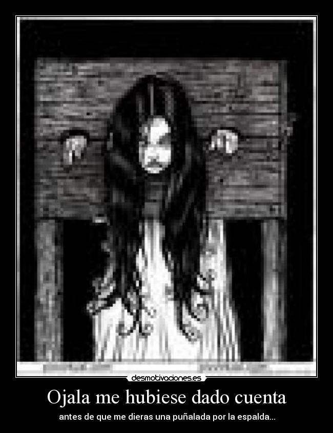 Ojala me hubiese dado cuenta -