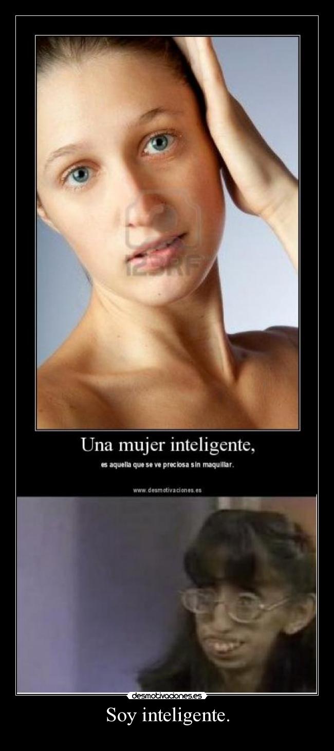 Soy inteligente. -