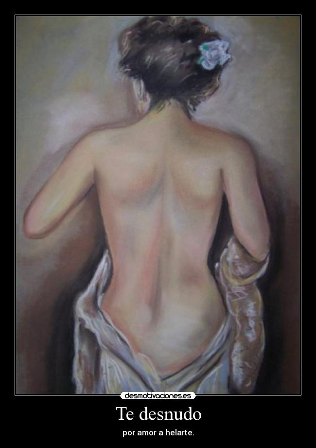 Te desnudo - por amor a helarte.
