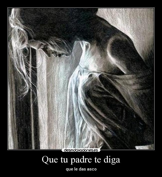 Que tu padre te diga - 
