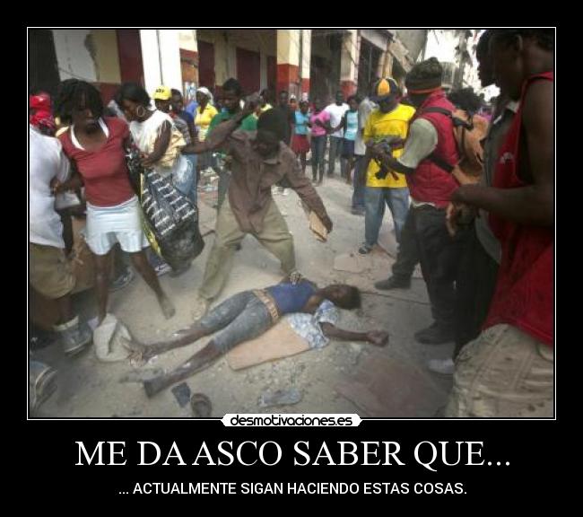 ME DA ASCO SABER QUE... - ... ACTUALMENTE SIGAN HACIENDO ESTAS COSAS.