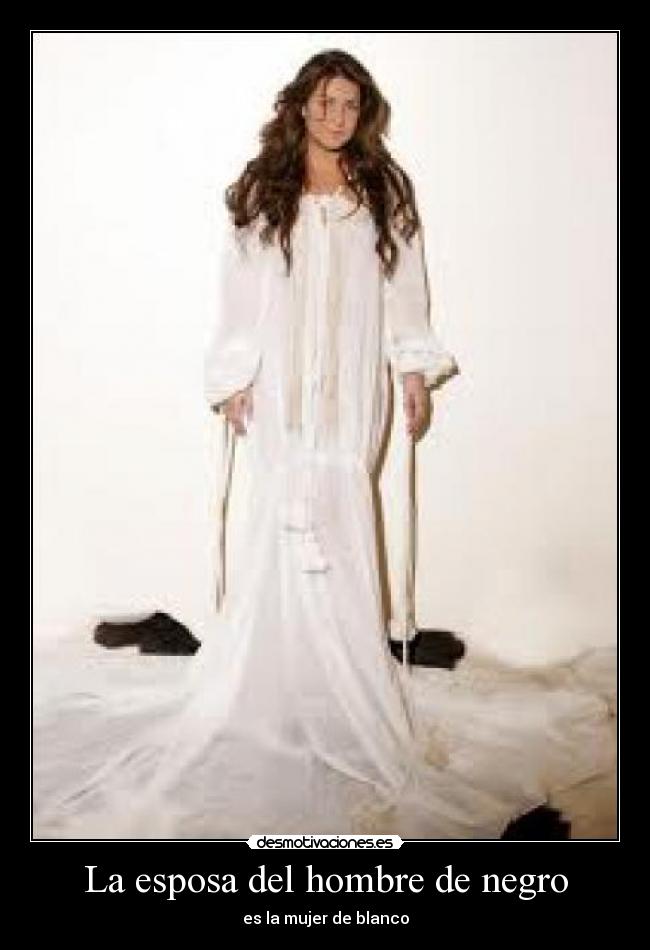 La esposa del hombre de negro - es la mujer de blanco