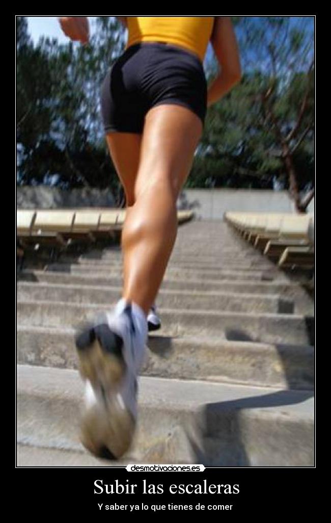 Subir las escaleras - Y saber ya lo que tienes de comer