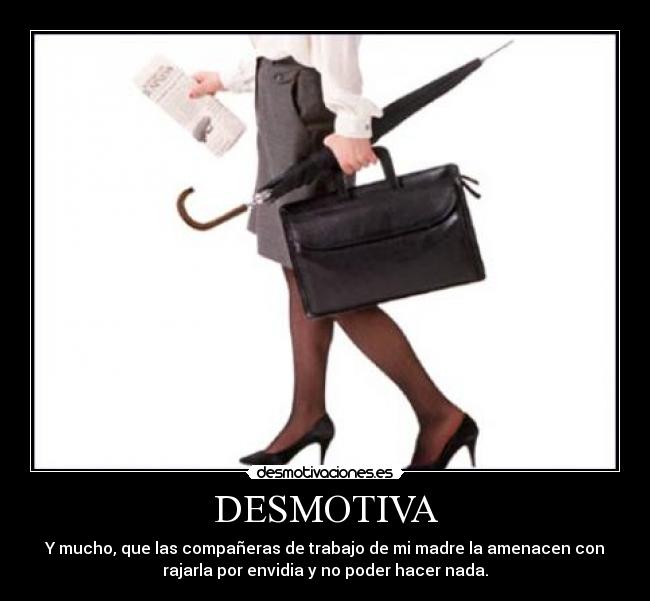 carteles desmotiva madre trabajo amenazas envidia desmotivaciones