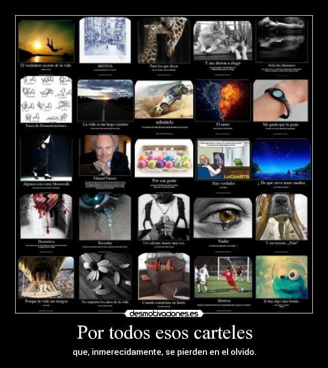 Por todos esos carteles - que, inmerecidamente, se pierden en el olvido.