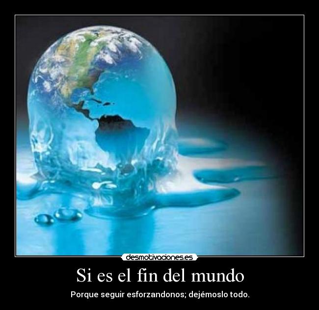 Si es el fin del mundo -