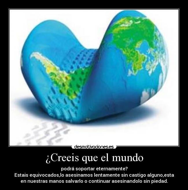 ¿Creeis que el mundo - 
