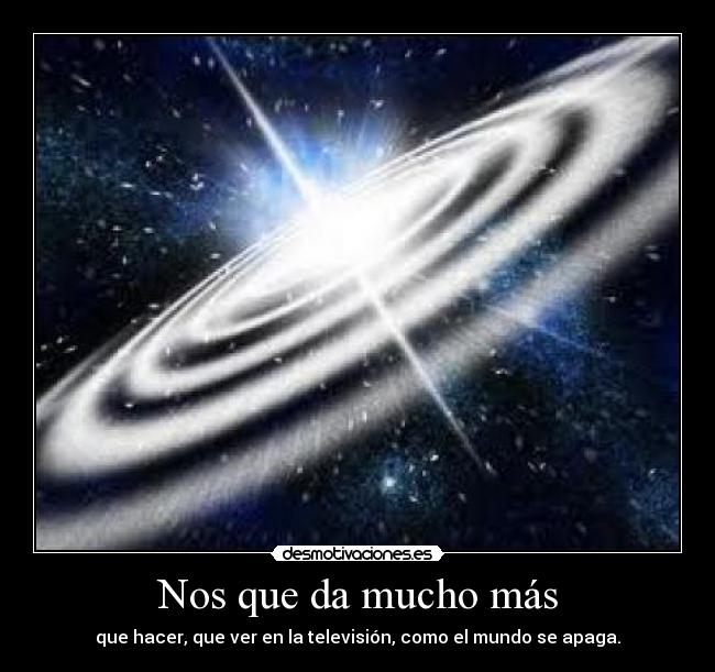 Nos que da mucho más - que hacer, que ver en la televisión, como el mundo se apaga.