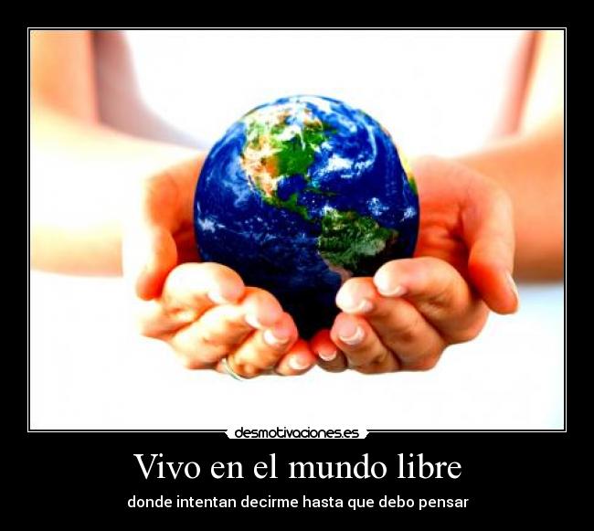Vivo en el mundo libre Desmotivaciones