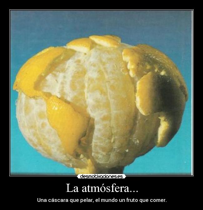 La atmósfera... -