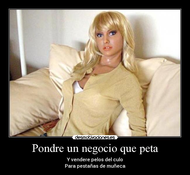 Pondre un negocio que peta - Y vendere pelos del culo
Para pestañas de muñeca