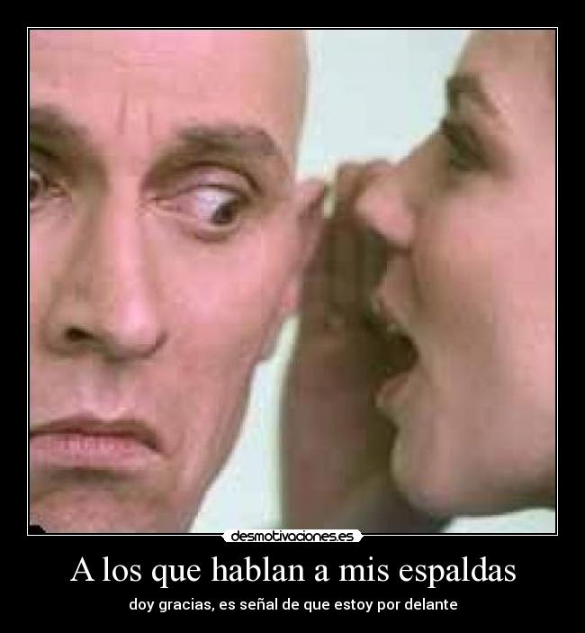 A los que hablan a mis espaldas -