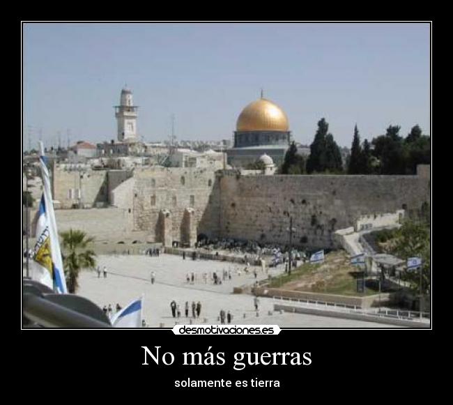 No más guerras - solamente es tierra