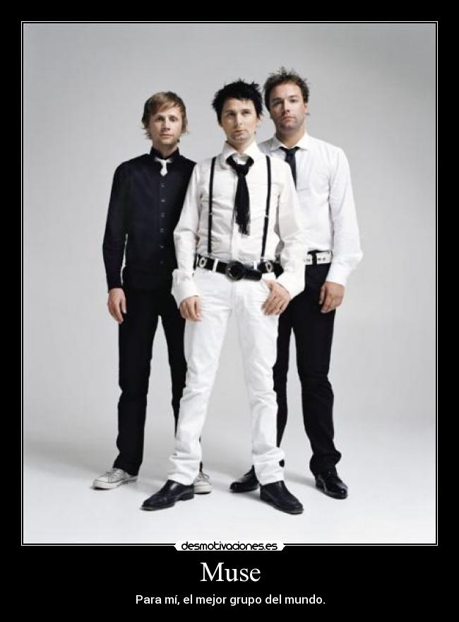 Muse - Para mí, el mejor grupo del mundo.