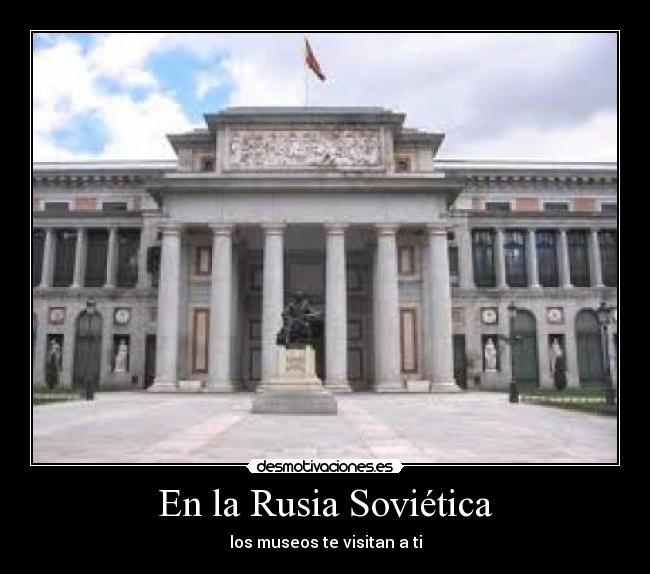 En la Rusia Soviética - los museos te visitan a ti