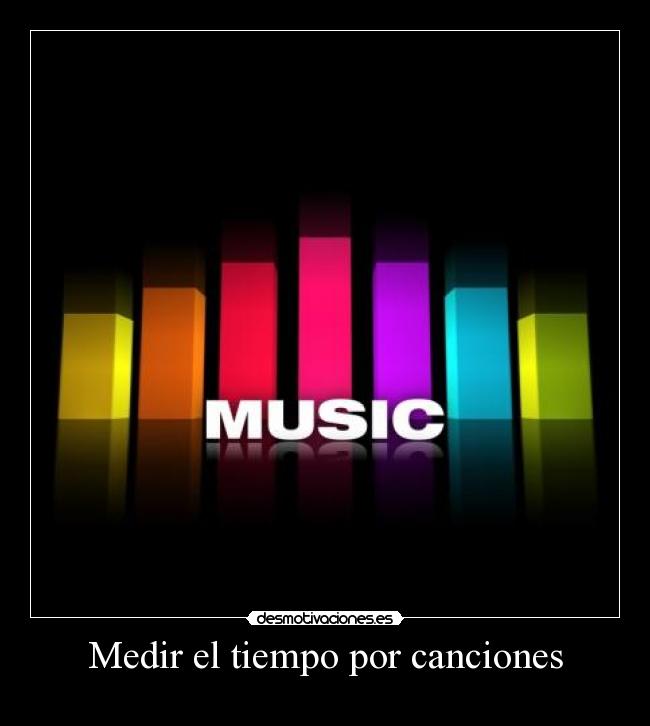 Medir el tiempo por canciones - 