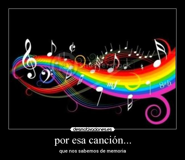 por esa canción... -