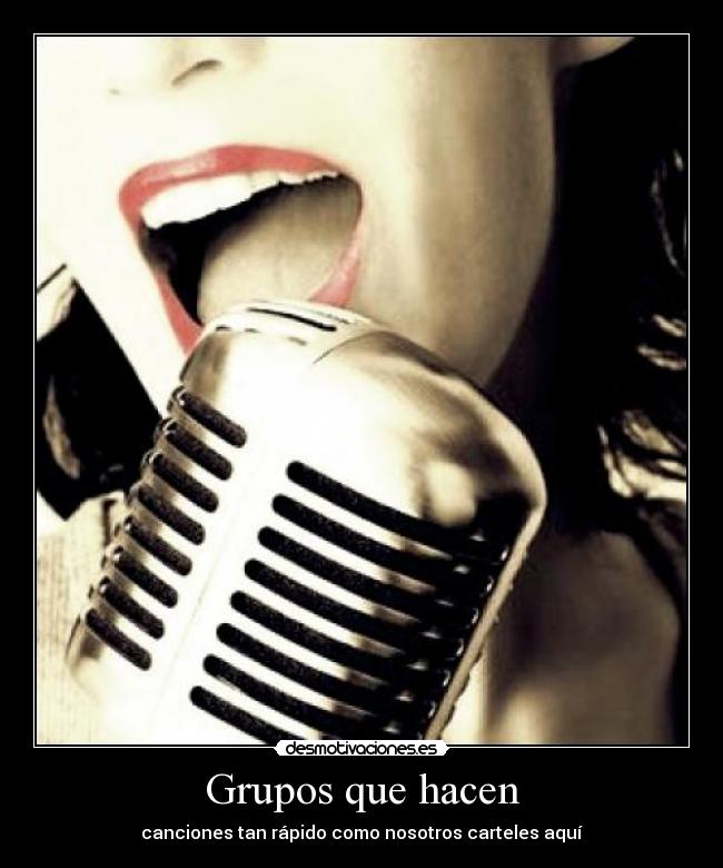 Grupos que hacen - canciones tan rápido como nosotros carteles aquí