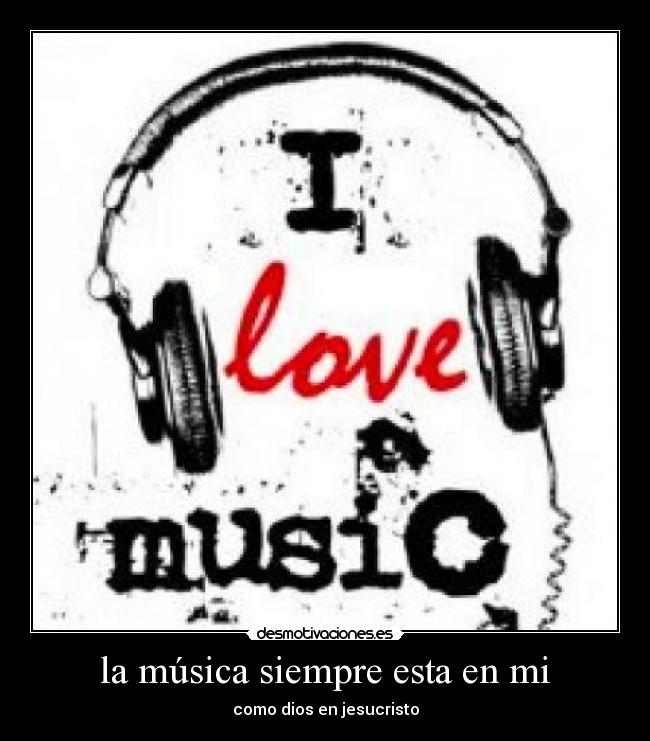 la música siempre esta en mi - como dios en jesucristo