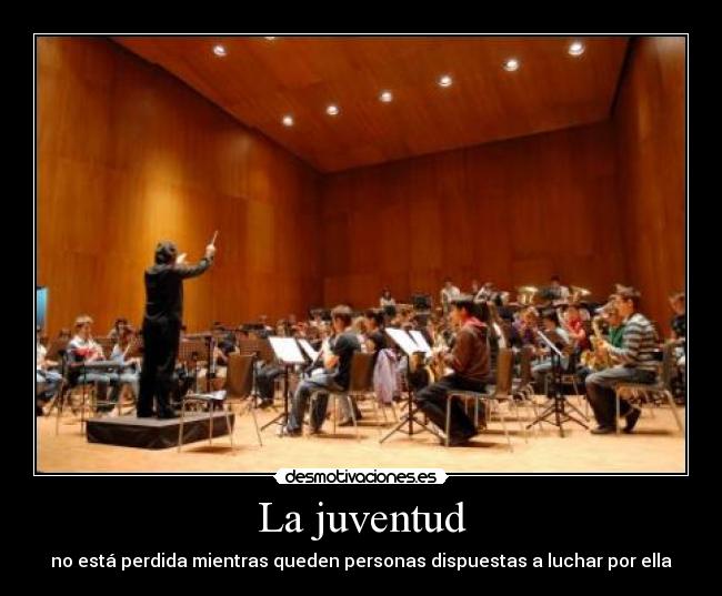 La juventud - no está perdida mientras queden personas dispuestas a luchar por ella